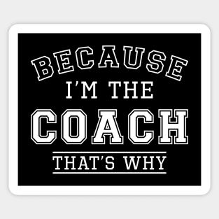 Because I’m The Coach Sticker